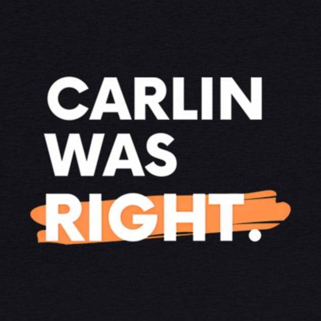 Carlin Was Right by Sink-Lux